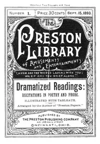 Dramatized Readings: Recitations in Poetry and Prose, Illustrated with Tableaux: Preston Library No. 1 — Lucy A. Yendes cover