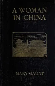 A Woman In China — Mary Gaunt cover