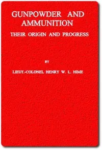 Gunpowder and Ammunition, Their Origin and Progress cover