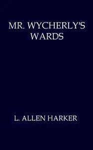 Mr. Wycherly's Wards — L. Allen (Lizzie Allen) Harker cover