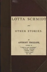 Lotta Schmidt, and Other Stories — Anthony Trollope cover