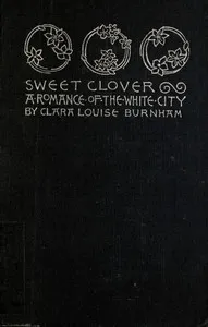 Sweet Clover: A Romance of the White City cover
