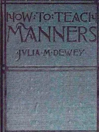 How to Teach Manners in the School-room — Julia M. Dewey cover