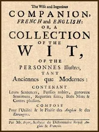 The Wise and Ingenious Companion, French and English;: or, A Collection of the Wit of the Illustrious Persons, Both Ancient and Modern — Abel Boyer cover