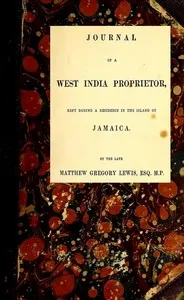 Journal of a West India Proprietor: Kept During a Residence in the Island of Jamaica cover