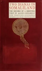 Two Dianas in Somaliland: The Record of a Shooting Trip — Agnes Herbert cover
