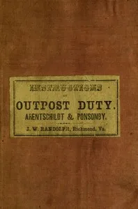 Instructions for Officers and Non-Commissioned Officers of Cavalry, on Outpost Duty — Alexander Carl Friedrich von Arentschildt cover