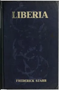 Liberia: Description, History, Problems — Frederick Starr cover