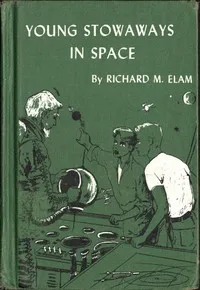 Young Stowaways in Space — Richard M. (Richard Mace) Elam cover