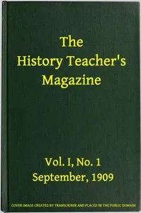 The History Teacher's Magazine, Vol. I, No. 1, September, 1909 — Various cover