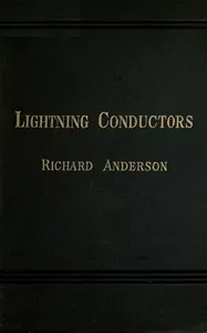 Lightning Conductors: Their History, Nature, and Mode of Application cover