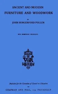 Ancient and Modern Furniture and Woodwork — John Hungerford Pollen cover