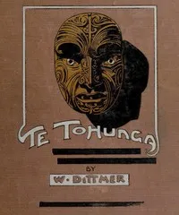 Te Tohunga: The ancient legends and traditions of the Maoris — W. (Wilhelm) Dittmer cover