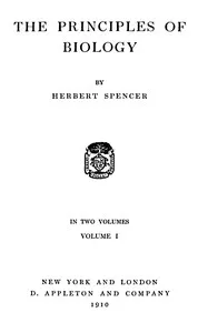 The Principles of Biology, Volume 1 (of 2) — Herbert Spencer cover