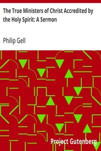 The True Ministers of Christ Accredited by the Holy Spirit: A Sermon — Philip Gell cover