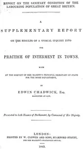 A supplementary report on the results of a special inquiry into the practice of interment in towns. — Edwin Chadwick cover