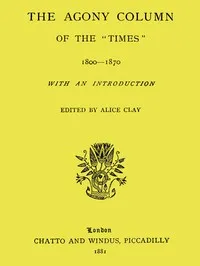 The Agony Column of the "Times" 1800-1870 — Anonymous cover