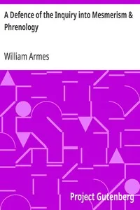 A Defence of the Inquiry into Mesmerism & Phrenology: chiefly in relation to recent events in Lynn — William Armes cover