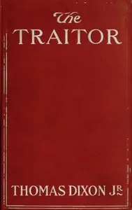 The Traitor: A Story of the Fall of the Invisible Empire — Thomas, Jr. Dixon cover