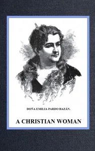A Christian Woman — Emilia, condesa de Pardo Bazán cover