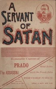 A servant of Satan: Romantic career of Prado the assassin — Louis Berard cover
