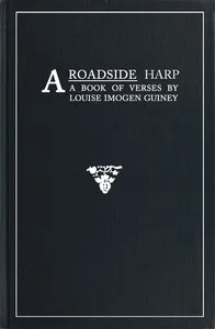 A Roadside Harp: A Book of Verses — Louise Imogen Guiney cover