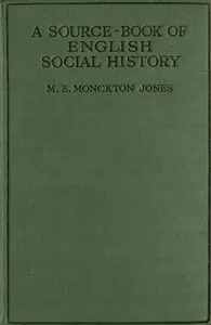 A Source-Book of English Social History — M. E. Monckton (Mary Evelyn Monckton) Jones cover