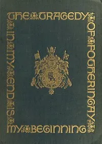 The Tragedy of Fotheringay: Founded on the journal of D. Bourgoing, physician to Mary Queen of Scots, and on unpublished ms. documents — Mary Monica Maxwell-Scott cover