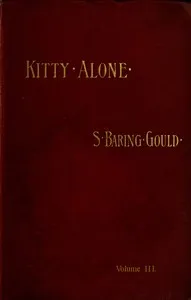 Kitty Alone: A Story of Three Fires (vol. 3 of 3) — S. (Sabine) Baring-Gould cover