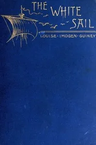 The White Sail, and Other Poems — Louise Imogen Guiney cover
