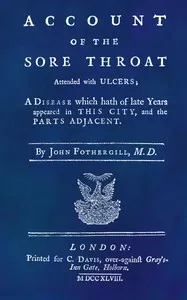 An Account of the Sore Throat Attended With Ulcers: A Disease Which Hath of Late Years Appeared in This City, and in Several Parts of the Nation — John Fothergill cover