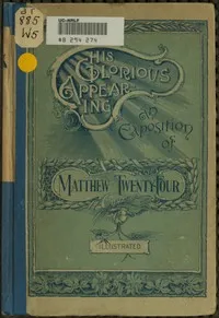 His Glorious Appearing: An Exposition of Matthew Twenty-Four — James White cover