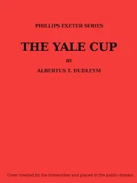 The Yale Cup — Albertus T. (Albertus True) Dudley cover