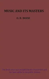 Music and Its Masters — O. B. (Otis Bardwell) Boise cover