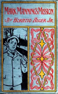 Mark Manning's Mission: The Story of a Shoe Factory Boy — Horatio, Jr. Alger cover