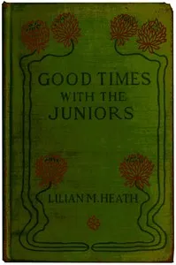 Good Times with the Juniors — Lilian M. Heath cover