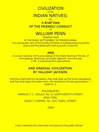 Civilization of the Indian Natives: or, a Brief View of the Friendly Conduct of William Penn Towards Them in the Early Settlement of Pennsylvania — Halliday Jackson cover