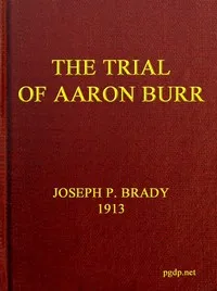 The Trial of Aaron Burr — Joseph P. (Joseph Plunkett) Brady cover