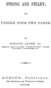 Strong and Steady; Or, Paddle Your Own Canoe — Horatio, Jr. Alger cover