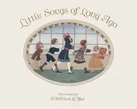 Little Songs of Long Ago: More Old Nursery Rhymes cover