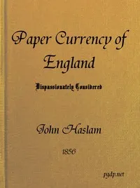 The Paper Currency of England Dispassionately Considered: With Suggestions Towards a Practical Solution of the Difficulty cover