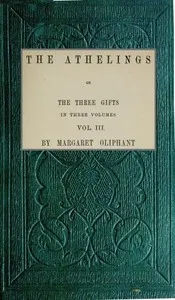 The Athelings; or, the Three Gifts. Vol. 3/3 — Mrs. (Margaret) Oliphant cover