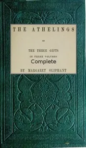The Athelings; or, the Three Gifts. Complete — Mrs. (Margaret) Oliphant cover