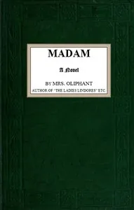 Madam: A Novel — Mrs. (Margaret) Oliphant cover