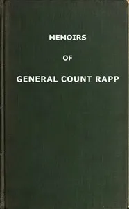 Memoirs of General Count Rapp, first aide-de-camp to Napoleon — Jean, comte Rapp cover
