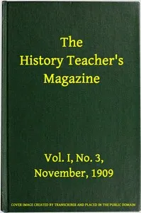 The History Teacher's Magazine, Vol. I, No. 3, November, 1909 — Various cover