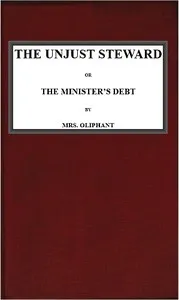The Unjust Steward; or, The Minister's Debt — Mrs. (Margaret) Oliphant cover