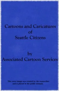 Cartoons and Caricatures of Seattle Citizens — Anonymous cover