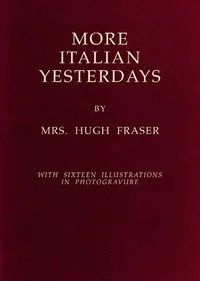 More Italian Yesterdays — Hugh, Mrs. Fraser cover