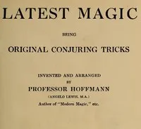 Latest Magic, Being original conjuring tricks — Professor Hoffmann cover